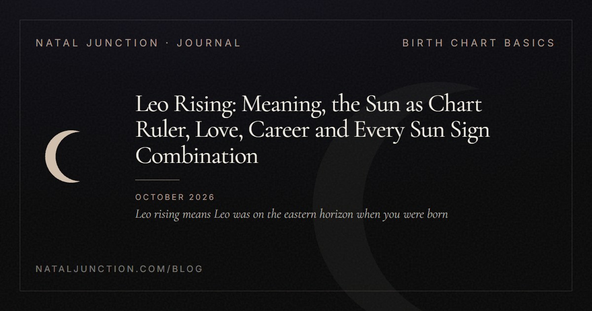 Leo Rising: Meaning, the Sun as Chart Ruler, Love, Career and Every Sun Sign Combination