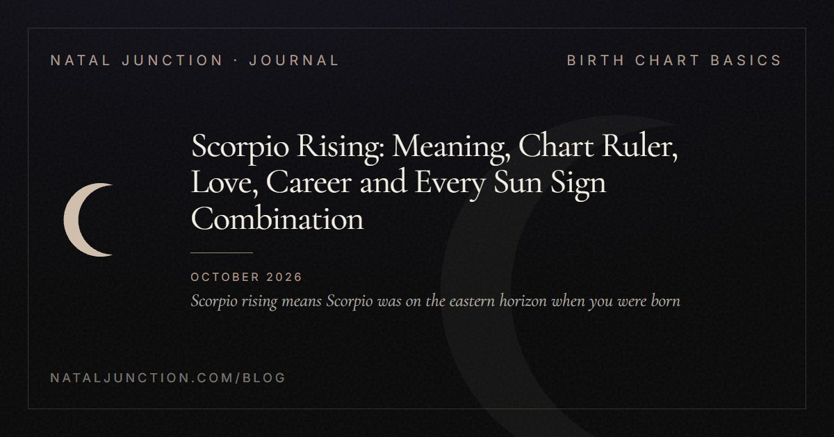 Scorpio Rising: Meaning, Chart Ruler, Love, Career and Every Sun Sign Combination