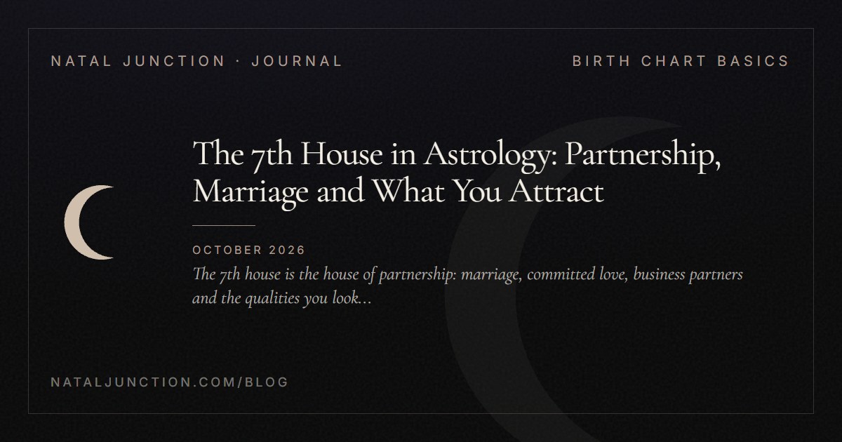 The 7th House in Astrology: Partnership, Marriage and What You Attract